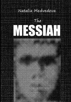Cover for Medvedeva Natalia · The MESSIAH The book about the arrival of Superman. (Pocketbok) (2019)
