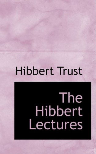 The Hibbert Lectures - Hibbert Trust - Boeken - BiblioLife - 9781103716159 - 19 maart 2009