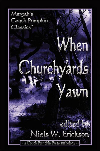 When Churchyards Yawn - N.w. Erickson - Books - lulu.com - 9781105882159 - June 22, 2012