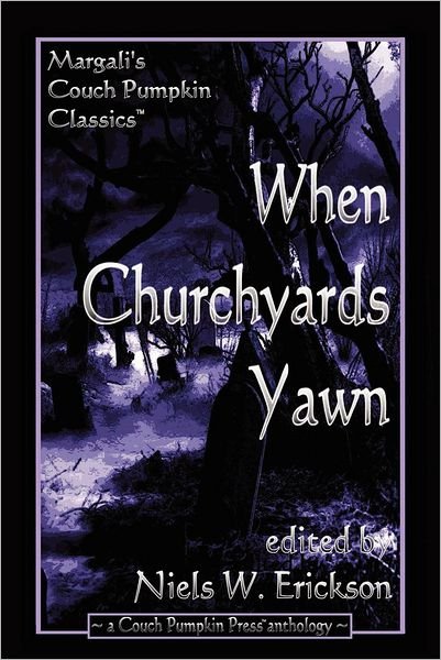 When Churchyards Yawn - N.w. Erickson - Boeken - lulu.com - 9781105882159 - 22 juni 2012