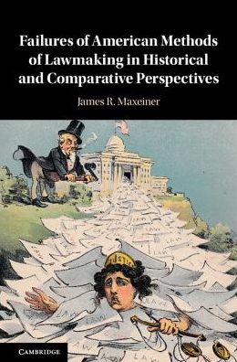 Cover for Maxeiner, James R. (University of Baltimore) · Failures of American Methods of Lawmaking in Historical and Comparative Perspectives (Hardcover Book) (2018)