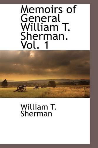 Cover for William Tecumseh Sherman · Memoirs of General William T. Sherman. Vol. 1 (Paperback Book) (2009)