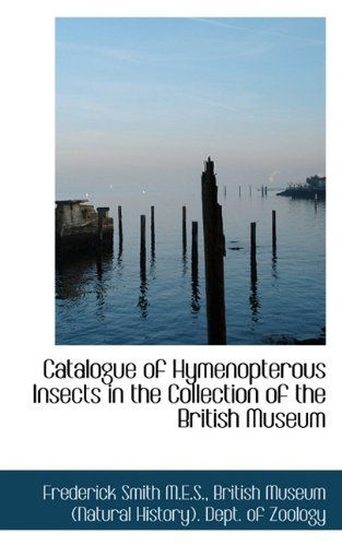 Cover for Frederick Smith · Catalogue of Hymenopterous Insects in the Collection of the British Museum (Paperback Book) (2009)