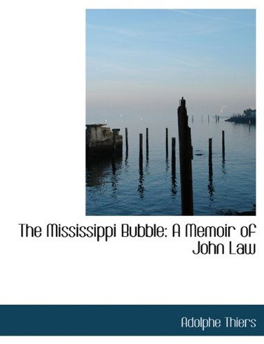 Cover for Adolphe Thiers · The Mississippi Bubble: A Memoir of John Law (Pocketbok) (2009)