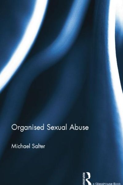 Cover for Salter, Michael (University of Western Sydney, Australia) · Organised  Sexual Abuse (Paperback Book) [Reprint edition] (2014)