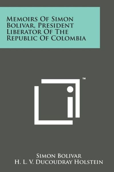 Cover for Simon Bolivar · Memoirs of Simon Bolivar, President Liberator of the Republic of Colombia (Paperback Bog) (2014)