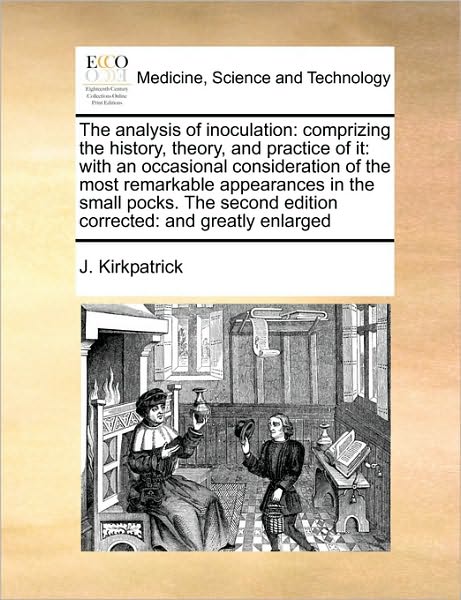 Cover for J Kirkpatrick · The Analysis of Inoculation: Comprizing the History, Theory, and Practice of It: with an Occasional Consideration of the Most Remarkable Appearance (Paperback Book) (2010)