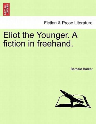 Cover for Bernard Barker · Eliot the Younger. a Fiction in Freehand. (Paperback Book) (2011)