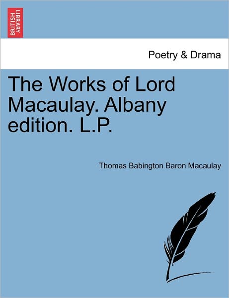 Cover for Thomas Babington Macaulay · The Works of Lord Macaulay. Albany Edition. L.P. (Paperback Book) (2011)