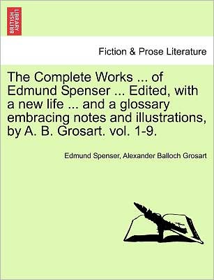 The Complete Works in Verse and Prose of Edmund Spencer: Vol. Vii, the Faerie Queene, Book III - Edmund Spenser - Livros - British Library, Historical Print Editio - 9781241160159 - 1 de março de 2011