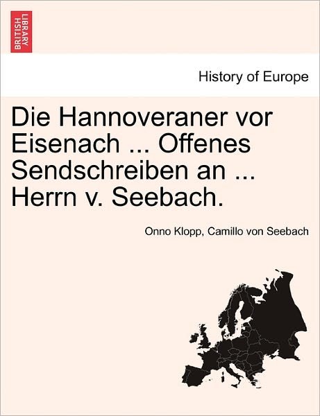 Cover for Onno Klopp · Die Hannoveraner Vor Eisenach ... Offenes Sendschreiben an ... Herrn V. Seebach. (Paperback Book) (2011)