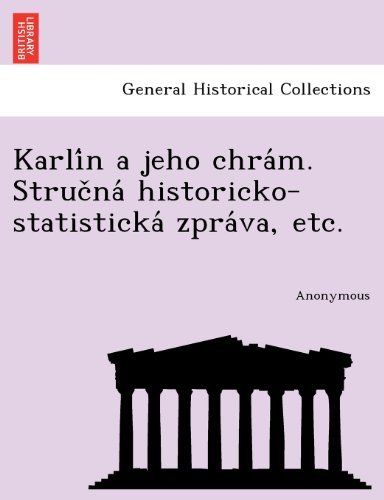 Karli N a Jeho Chra M. Struc Na Historicko-statisticka Zpra Va, Etc. - Anonymous - Livres - British Library, Historical Print Editio - 9781241751159 - 1 juin 2011