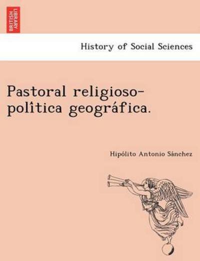 Cover for Hipo Lito Antonio Sa Nchez · Pastoral Religioso-poli Tica Geogra Fica. (Paperback Book) (2012)