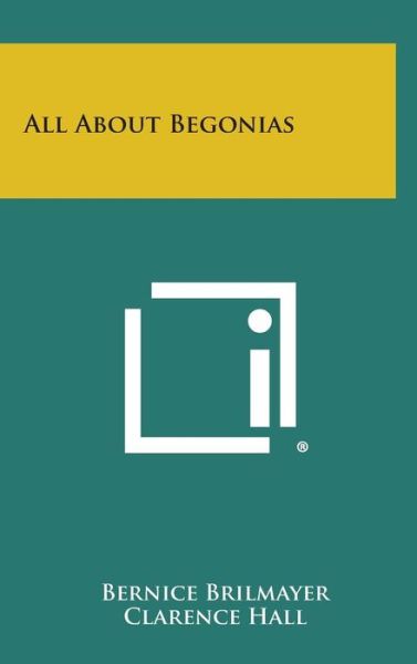 Cover for Bernice Brilmayer · All About Begonias (Hardcover Book) (2013)