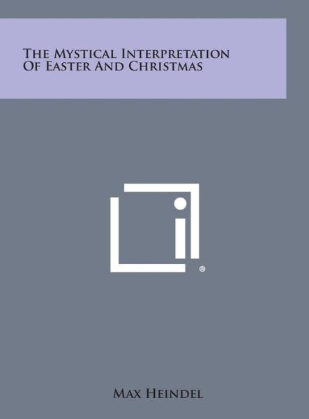 Cover for Max Heindel · The Mystical Interpretation of Easter and Christmas (Hardcover Book) (2013)