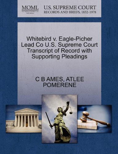 Cover for Atlee Pomerene · Whitebird V. Eagle-picher Lead Co U.s. Supreme Court Transcript of Record with Supporting Pleadings (Paperback Book) (2011)