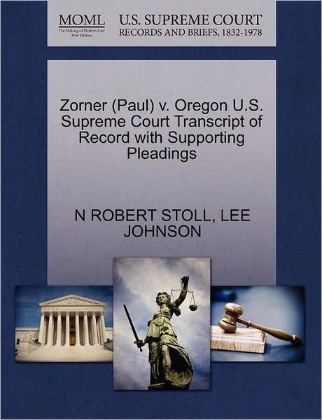 Cover for Lee Johnson · Zorner (Paul) V. Oregon U.s. Supreme Court Transcript of Record with Supporting Pleadings (Paperback Book) (2011)