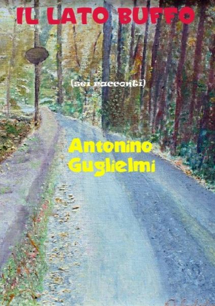 Cover for Antonino Guglielmi · Il Lato Buffo (Paperback Book) [Italian edition] (2012)