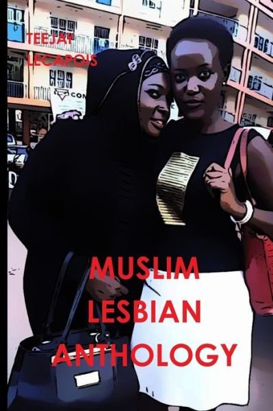 Cover for Teejay Lecapois · Muslim Lesbian Anthology (Paperback Book) (2013)
