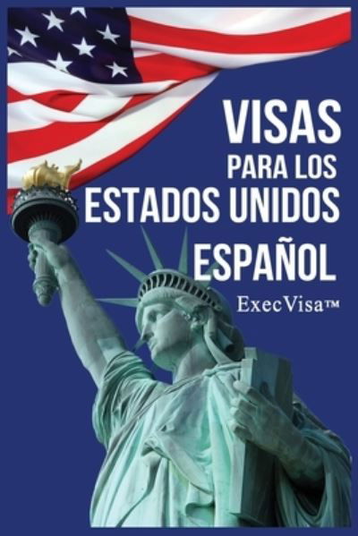 Visas para los Estados Unidos - Execvisa - Książki - Execvisa - 9781311405159 - 24 października 2015