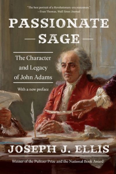 Ellis, Joseph J., Ph.D. · Passionate Sage: The Character and Legacy of John Adams (Paperback Book) (2022)