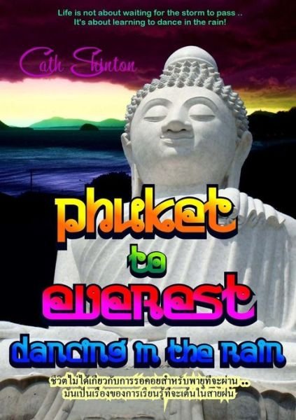 Cover for Cath Shinton · Phuket to Everest - Dancing in the Rain (Paperback Bog) (2014)