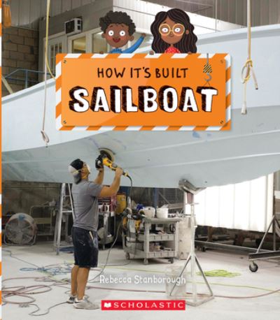 Sailboat (How It's Built) - Rebecca J. Stanborough - Books - Scholastic Inc. - 9781338800159 - February 1, 2022