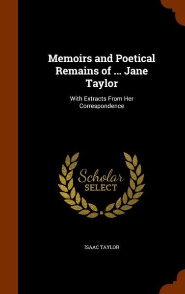 Cover for Isaac Taylor · Memoirs and Poetical Remains of ... Jane Taylor (Inbunden Bok) (2015)