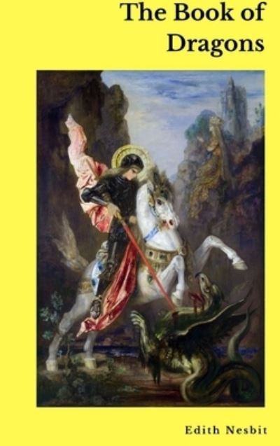 The Book of Dragons - Edith Nesbit - Bøker - Lulu.com - 9781365457159 - 12. oktober 2016
