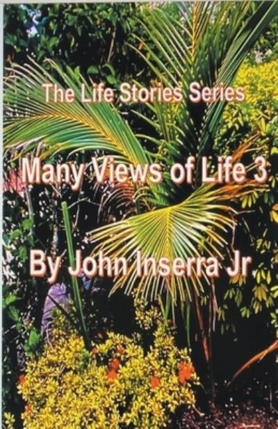Cover for Inserra, John, Jr · Many Views of Life - Life Stories (Paperback Book) (2018)