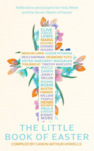 The Little Book of Easter: Reflections and prayers for Holy Week and the Seven Weeks of Easter - Arthur Howells - Books - Hodder & Stoughton - 9781399807159 - January 9, 2025