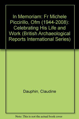 In Memoriam: Fr Michele Piccirillo, Ofm (1944-2008) Celebrating His Life and Work (Bar International) - Basema Hamarneh - Books - British Archaeological Reports - 9781407308159 - August 15, 2011