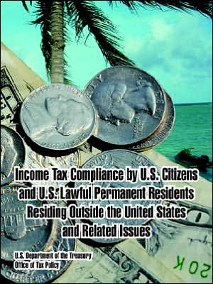 Cover for U S Department of the Treasury · Income Tax Compliance by U.S. Citizens and U.S. Lawful Permanent Residents Residing Outside the United States and Related Issues (Paperback Book) (2005)