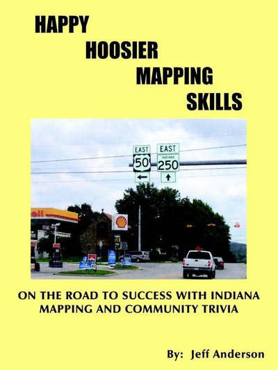 Cover for Jeffrey Anderson · Happy Hoosier Mapping Skills: on the Road to Success with Indiana Mapping and Community Trivia (Paperback Bog) (2004)