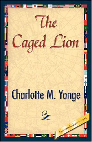 Cover for Charlotte M. Yonge · The Caged Lion (Taschenbuch) (2007)