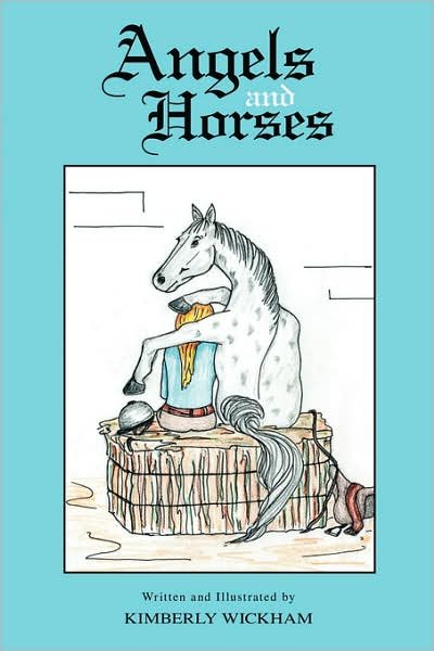 Angels and Horses - Kimberly Wickham - Livros - Trafford Publishing - 9781425102159 - 8 de março de 2007