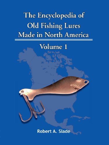 Cover for Robert A. Slade · The Encyclodpedia of Old Fishing Lures: Made in North America - Volume 1 (Paperback Book) (2009)