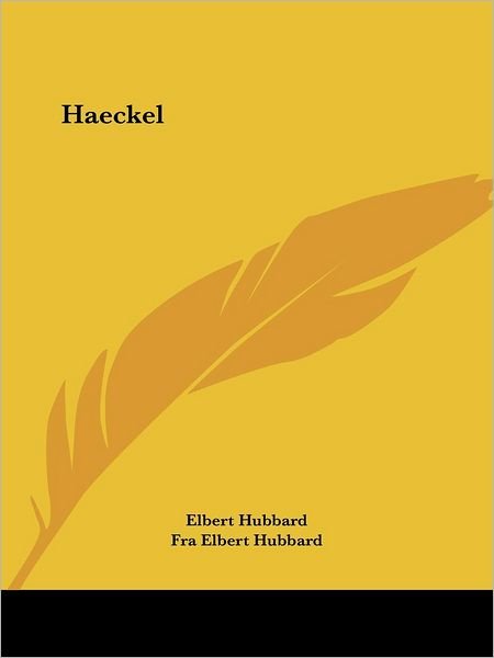 Cover for Fra Elbert Hubbard · Haeckel (Paperback Book) (2005)