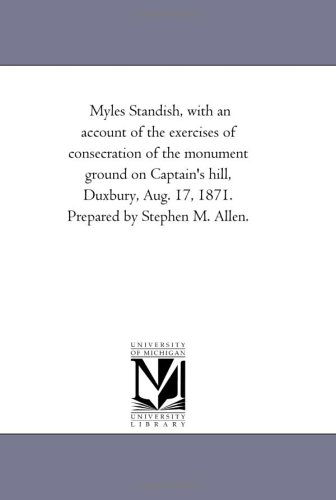 Cover for Stephen Merrill Allen · Myles Standish, with an Account of the Exercises of Consecration of the Monument Ground on Captain's Hill, Duxbury, Aug. 17, 1871 (Paperback Book) (2006)