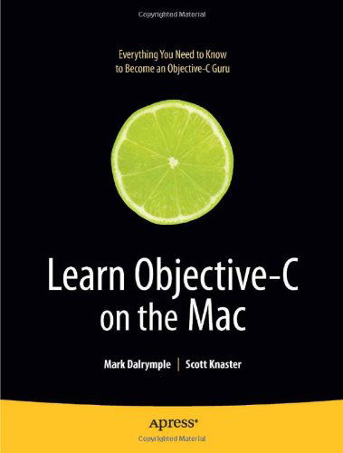 Learn Objective-C on the Mac - Scott Knaster - Bøker - Springer-Verlag Berlin and Heidelberg Gm - 9781430218159 - 25. desember 2008