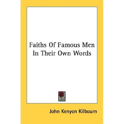 Cover for John Kenyon Kilbourn · Faiths of Famous men in Their Own Words (Paperback Book) (2007)