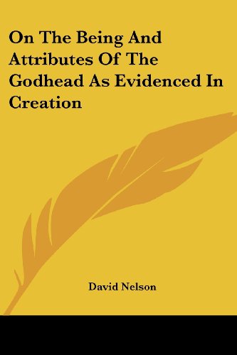 Cover for David Nelson · On the Being and Attributes of the Godhead As Evidenced in Creation (Paperback Book) (2007)