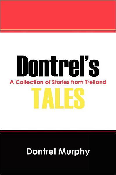 Cover for Dontrel Murphy · Dontrel's Tales: a Collection of Stories from Trelland (Pocketbok) (2011)