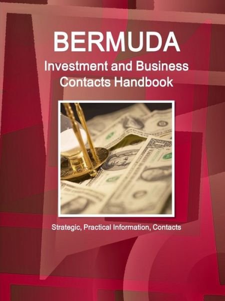 Bermuda Investment and Business Contacts Handbook - Strategic, Practical Information, Contacts - Inc Ibp - Bøker - IBPUSA2 - 9781433019159 - 11. august 2017