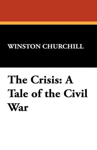 Cover for Winston S. Churchill · The Crisis: a Tale of the Civil War (Hardcover Book) (2008)