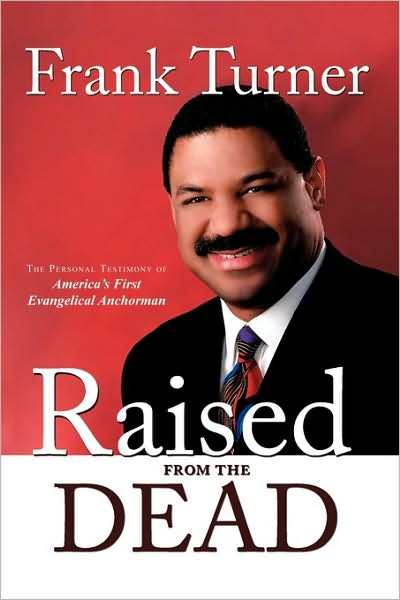 Cover for Frank Turner · Raised from the Dead: the Personal Testimony of America's First Evangelical Anchorman (Paperback Book) (2009)