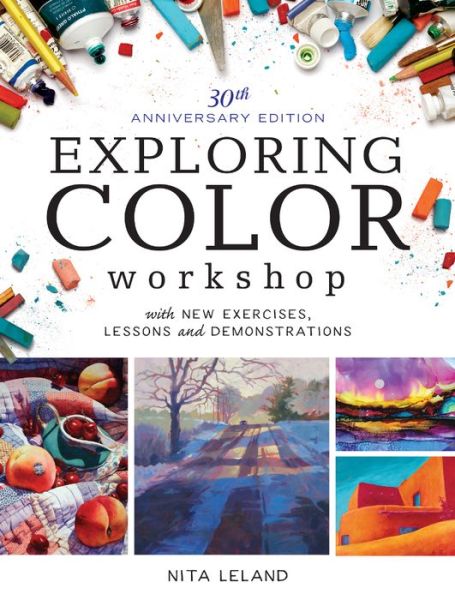 Exploring Color Workshop, 30th Anniversary: With New Exercises, Lessons and Demonstrations - Nita Leland - Books - F&W Publications Inc - 9781440345159 - September 7, 2016