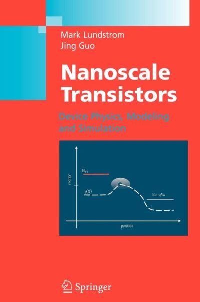 Nanoscale Transistors: Device Physics, Modeling and Simulation - Mark Lundstrom - Bøger - Springer-Verlag New York Inc. - 9781441939159 - 29. oktober 2010
