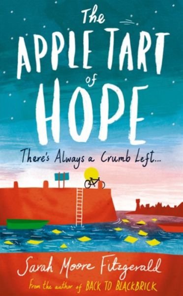 The Apple Tart of Hope - Sarah Moore Fitzgerald - Bøger - Hachette Children's Group - 9781444011159 - 12. februar 2015