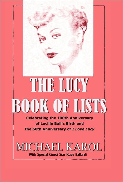 Cover for Michael Karol · The Lucy Book of Lists: Celebrating Lucille Ball's Centennial and the 60th Anniversary of I Love Lucy (Hardcover Book) (2010)